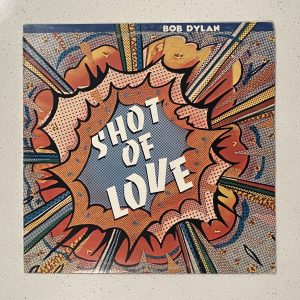 Bob Dylan Shot Of Love Vinyl Record Album LP TCX 37496