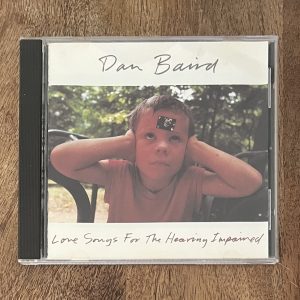 Dan Baird Love Songs For The Hearing Impaired CD