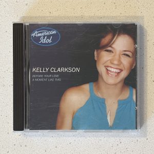 Kelly Clarkson Before Your Love / A Moment Like This American Idol CD NO SCRATCHES!!! 07863 60622-2