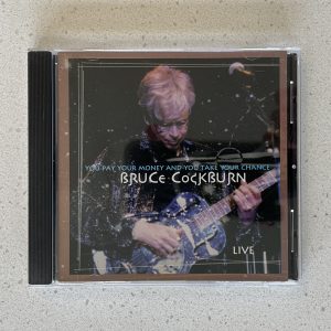 Bruce Cockburn You Pay Your Money And You Take Your Chance CD NO SCRATCHES!!! TNMD 0161