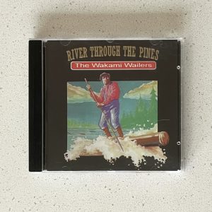 The Wakami Wailers River Through The Pines CD Imakaw-CD003