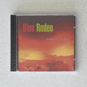 Blue Rodeo Nowhere To Here CD BRAND NEW SEALED!!! W2 10617